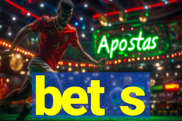 bet s